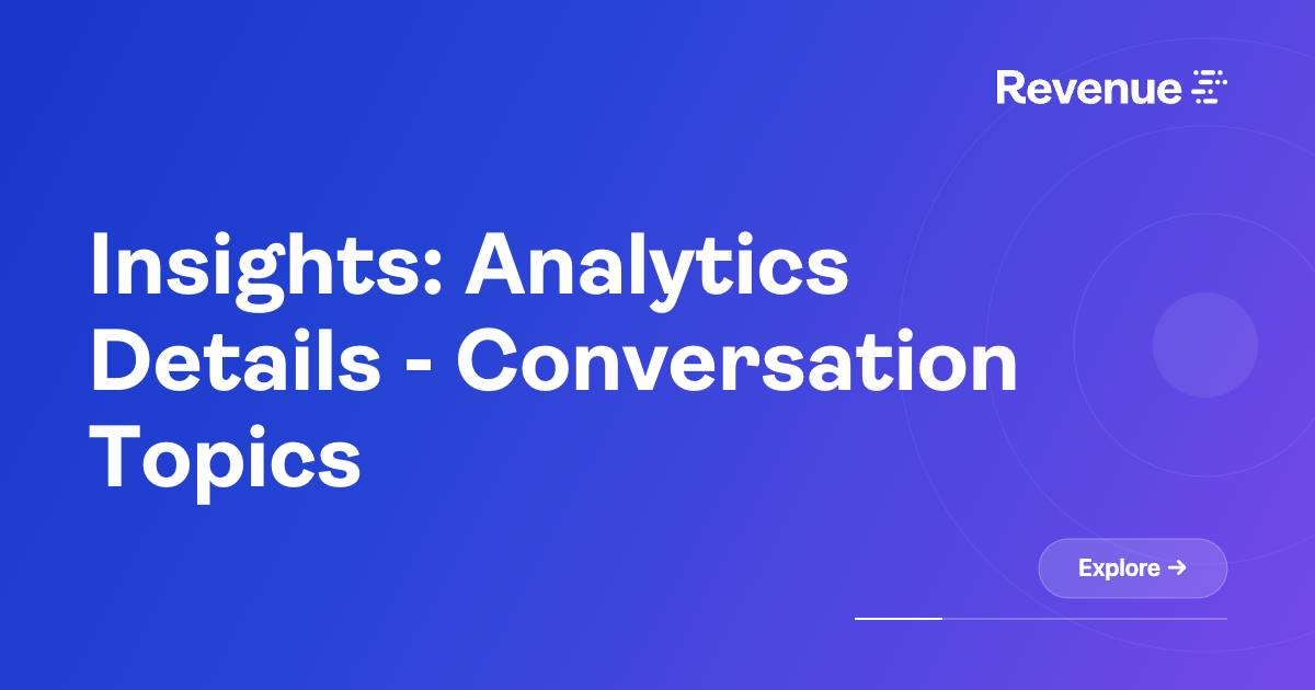 Insights: Analytics Details - Conversation Topics – Revenue.io Support