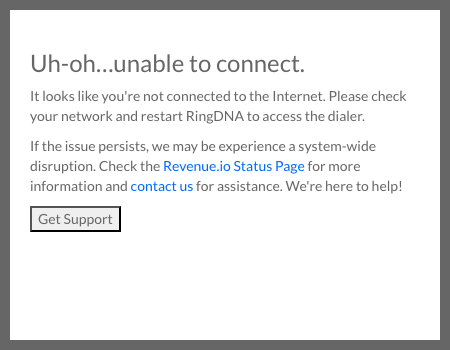 The dialer error dialog reading 'Uh-oh...unable to connect. It looks like you're not connected to the Internet. Please check your network and restart RingDNA to access the dialer.' with a Get Support button.